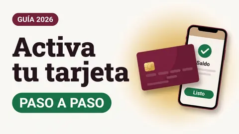Ilustración de una tarjeta del Bienestar y un teléfono con palomita verde con el texto Activa tu tarjeta y la etiqueta PASO A PASO
