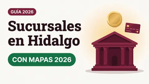 Ilustración de un edificio bancario en color vino con una moneda dorada y una tarjeta del Bienestar con el texto Sucursales en Hidalgo y la etiqueta CON MAPAS 2026