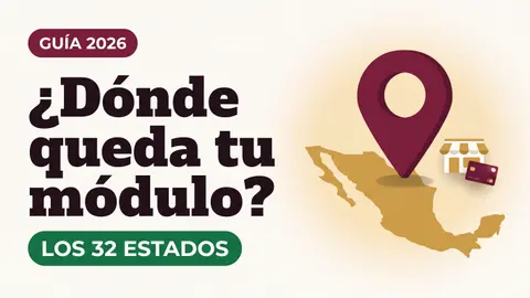 Ilustración de un pin de ubicación sobre un mapa de México con un módulo y una tarjeta del Bienestar con el texto Dónde queda tu módulo y la etiqueta LOS 32 ESTADOS