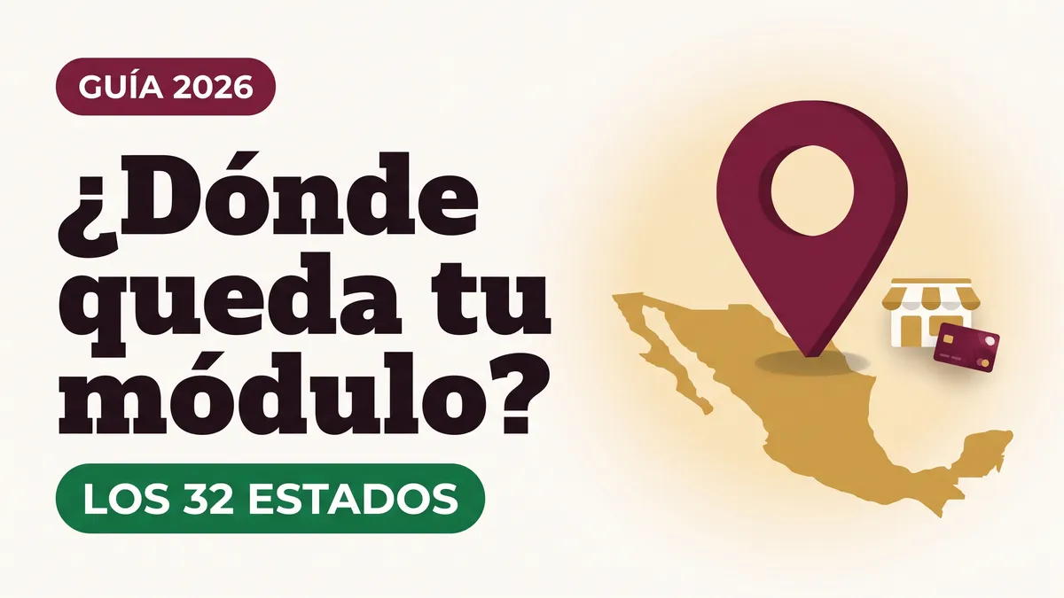 Ilustración de un pin de ubicación sobre un mapa de México con un módulo y una tarjeta del Bienestar con el texto Dónde queda tu módulo y la etiqueta LOS 32 ESTADOS