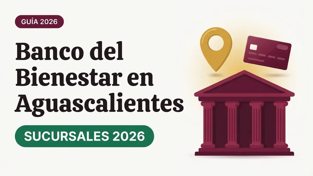 Banco del Bienestar en Aguascalientes: sucursales y horarios
