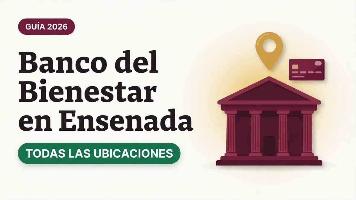 Banco del Bienestar en Ensenada: sucursales y horarios