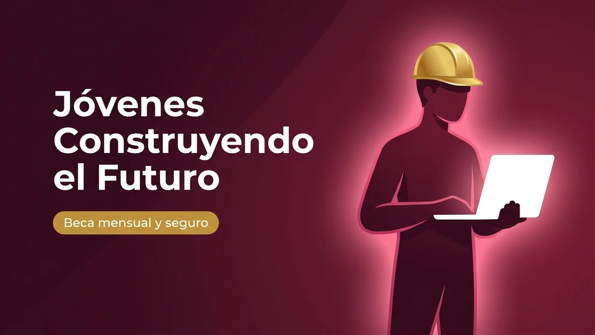 Jóvenes Construyendo el Futuro: beca mensual y seguro médico