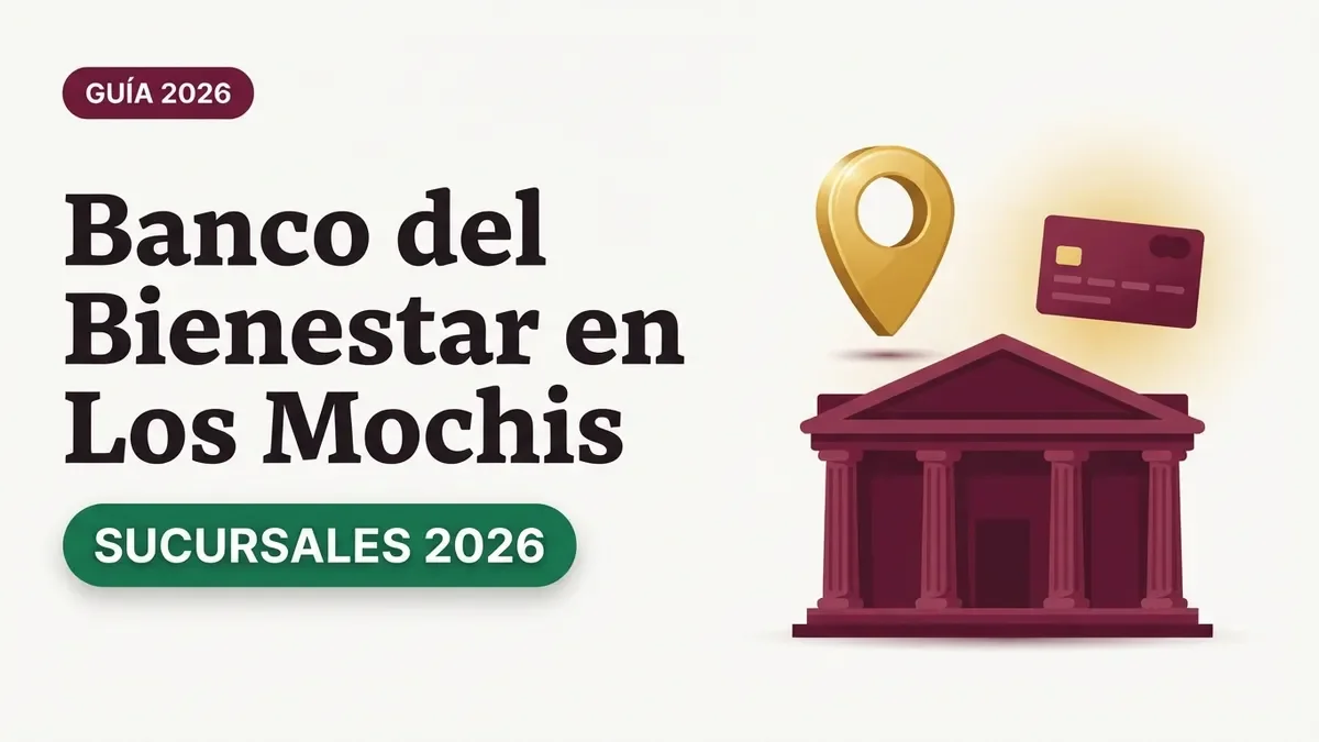 Banco del Bienestar en Los Mochis: sucursales y horarios