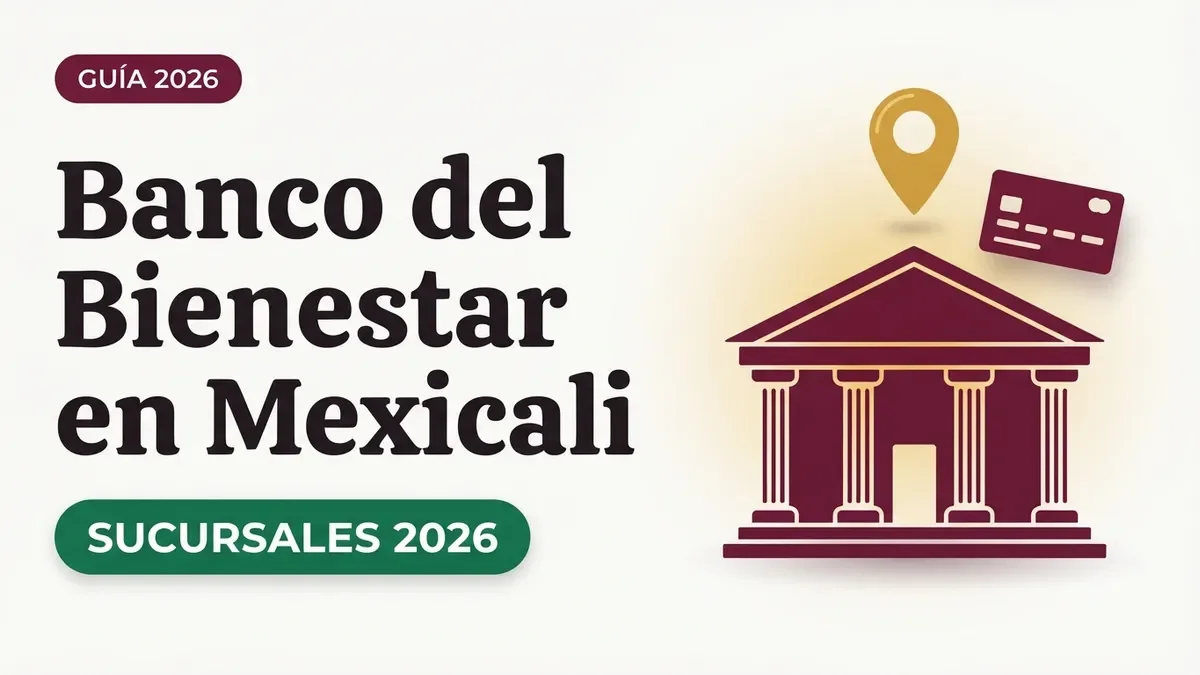 Banco del Bienestar en Mexicali: sucursales y horarios