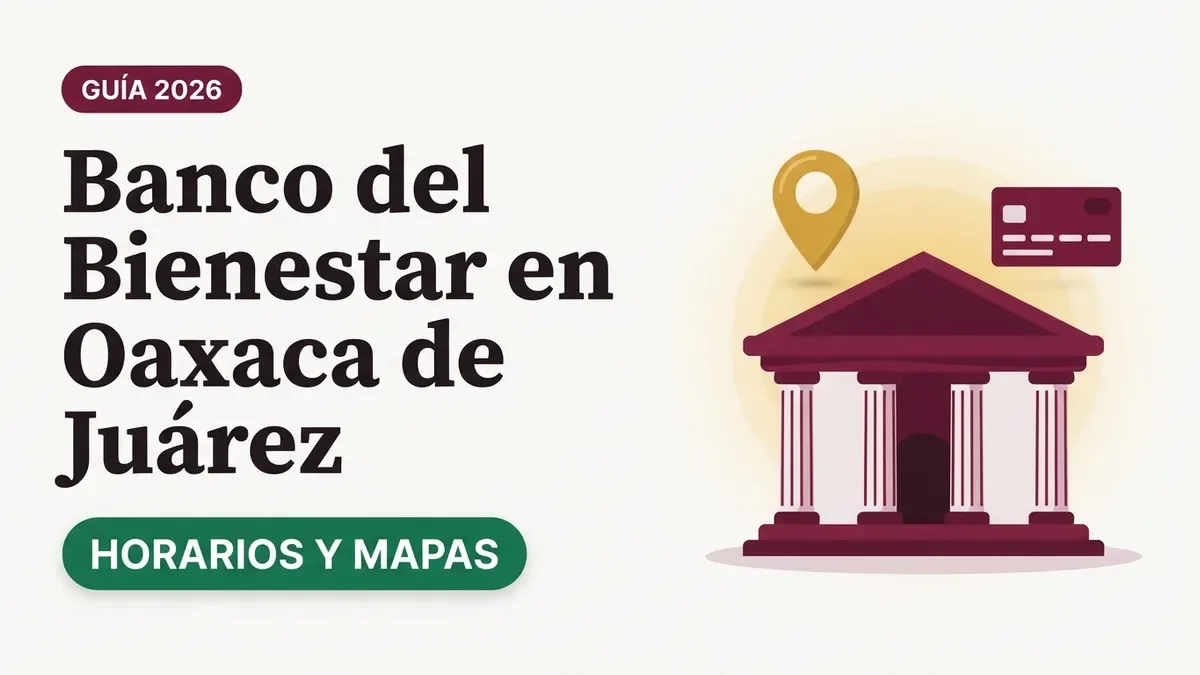 Banco del Bienestar en Oaxaca de Juárez: sucursales y horarios