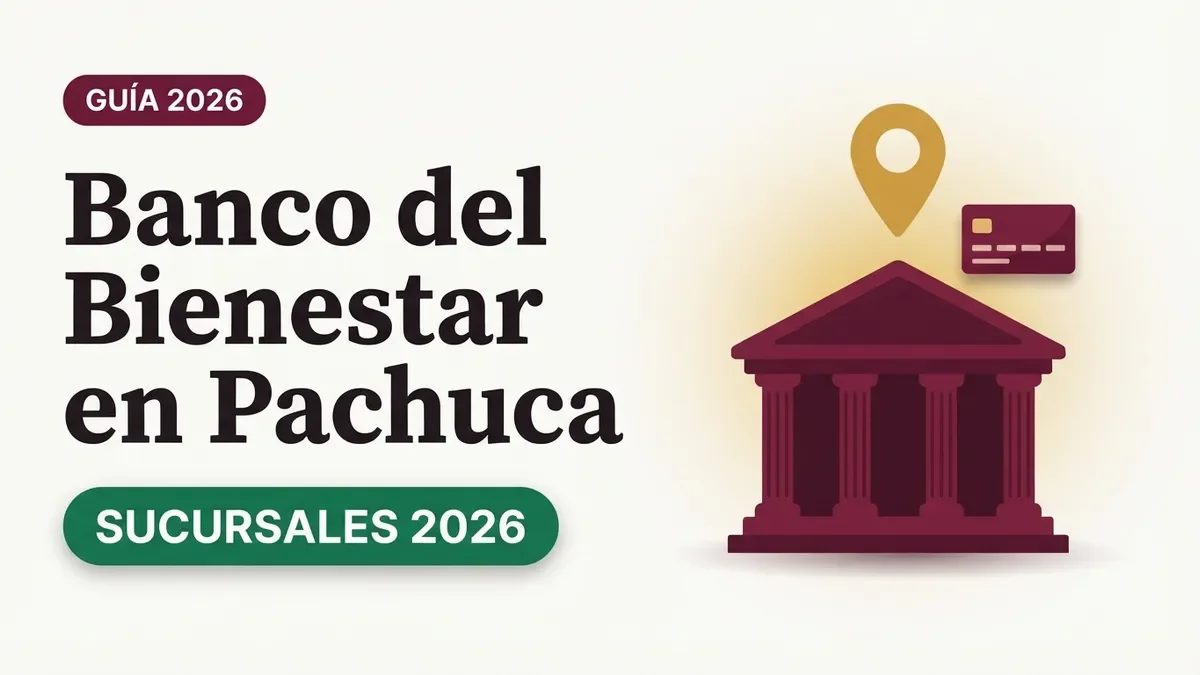 Banco del Bienestar en Pachuca: sucursales y horarios