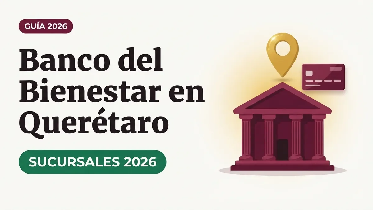 Banco del Bienestar en Querétaro: sucursales y horarios
