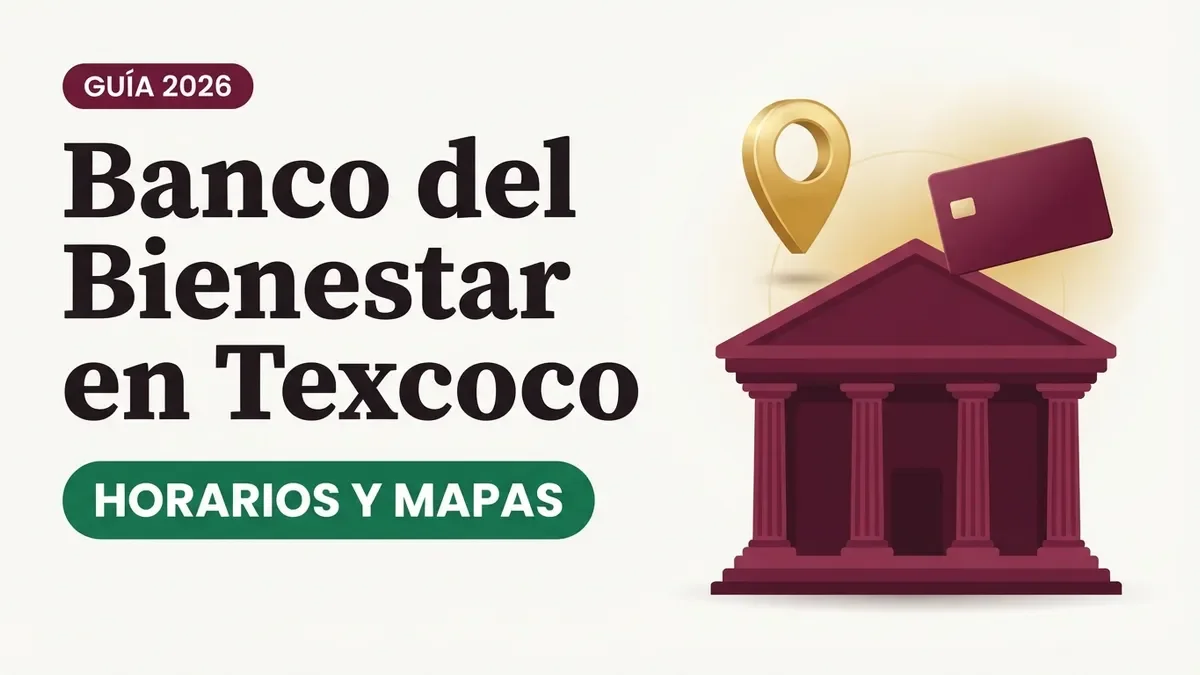 Banco del Bienestar en Texcoco: sucursales y horarios