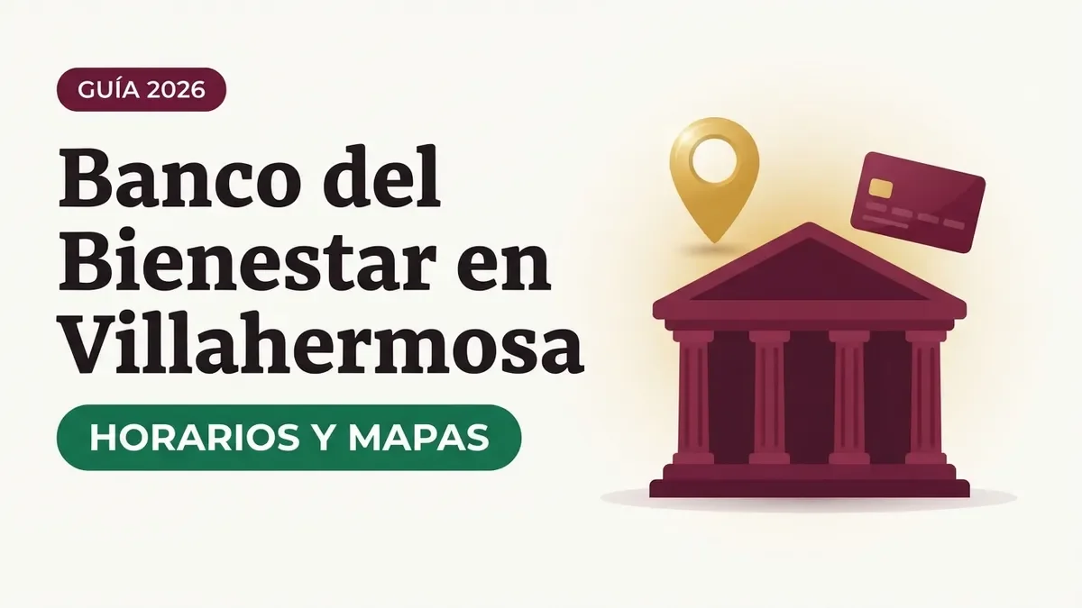 Banco del Bienestar en Villahermosa: sucursales y horarios
